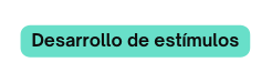 Desarrollo de estímulos