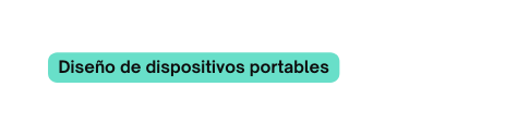 Diseño de dispositivos portables